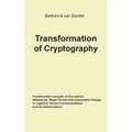 Transformation of Cryptography: Fundamental concepts of Encryption, Milestones, Mega-Trends and sustainable Change in regard to Secret Communications - Paperback