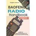 Baofeng Radio Handbook for Beginners: Guide to exploring Baofeng UV-5r, including troubleshooting - Paperback